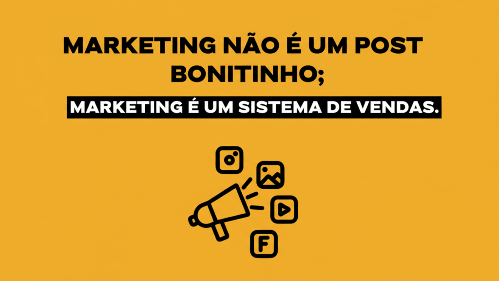 Marketing não é post bonito; marketing é sistema de vendas. - RC Media