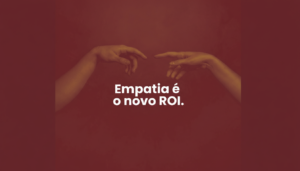 O ROI da Empatia - RC Media